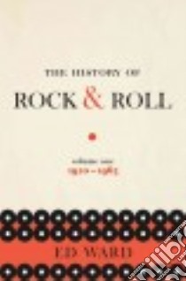 The History of Rock & Roll libro in lingua di Ward Ed