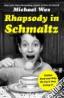 Rhapsody in Schmaltz libro in lingua di Wex Michael