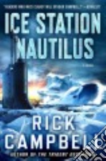 Ice Station Nautilus libro in lingua di Campbell Rick