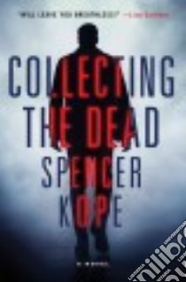 Collecting the Dead libro in lingua di Kope Spencer