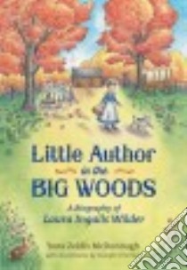 Little Author in the Big Woods libro in lingua di McDonough Yona Zeldis, Thermes Jennifer (ILT)