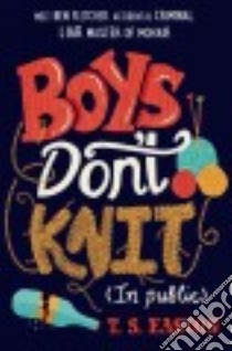 Boys Don't Knit in Public libro in lingua di Easton T. S.