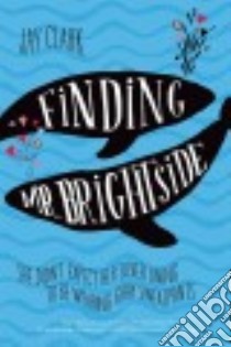 Finding Mr. Brightside libro in lingua di Clark Jay