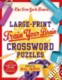 The New York Times Train Your Brain Crossword Puzzles libro in lingua di Shortz Will (EDT), New York Times Company (COR)