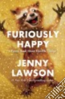 Furiously Happy libro in lingua di Lawson Jenny