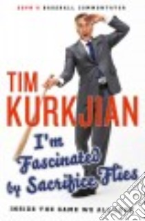 I'm Fascinated by Sacrifice Flies libro in lingua di Kurkjian Tim, Will George F. (FRW)