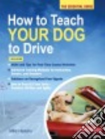 How to Teach Your Dog to Drive libro in lingua di Haskins Mike