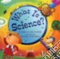 What Is Science? libro in lingua di Dotlich Rebecca Kai, Yoshikawa Sachiko (ILT)