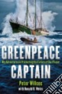 Greenpeace Captain libro in lingua di Willcox Peter, Weiss Ronald B. (CON)