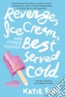 Revenge, Ice Cream, and Other Things Best Served Cold libro in lingua di Finn Katie