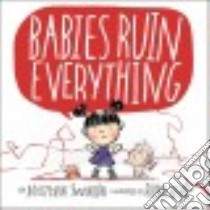 Babies Ruin Everything libro in lingua di Swanson Matthew, Behr Robbi (ILT)