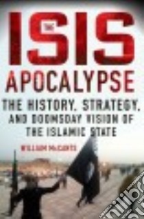 The Isis Apocalypse libro in lingua di Mccants William