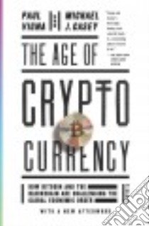 The Age of Cryptocurrency libro in lingua di Vigna Paul, Casey Michael J.