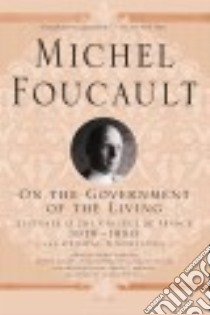 On the Government of the Living libro in lingua di Foucault Michel, Burchell Graham (TRN), Ewald Francois (EDT), Fontana Alessandro (EDT)