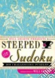 Will Shortz Presents Steeped in Sudoku libro in lingua di Shortz Will, Pzzl.com (COR)