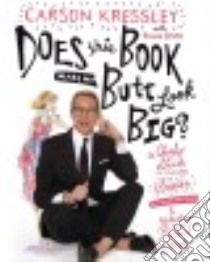 Does This Book Make My Butt Look Big? libro in lingua di Kressley Carson, Smith Riann (CON)