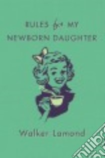 Rules for My Newborn Daughter libro in lingua di Lamond Walker