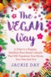 The Vegan Way libro in lingua di Day Jackie