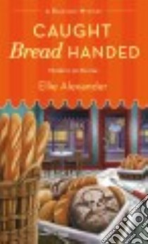 Caught Bread Handed libro in lingua di Alexander Ellie