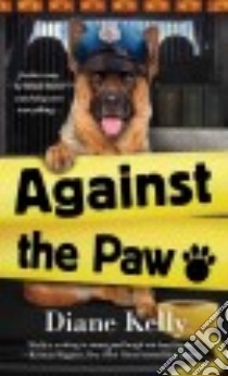 Against the Paw libro in lingua di Kelly Diane