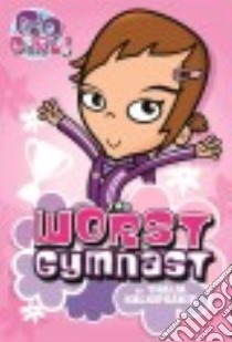 The Worst Gymnast libro in lingua di Kalkipsakis Thalia, Oswald Ash (ILT)