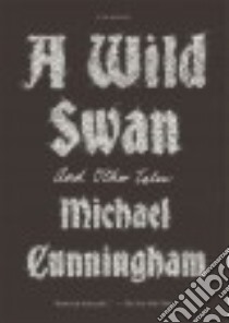 A Wild Swan libro in lingua di Cunningham Michael, Shimizu Yuko (ILT)