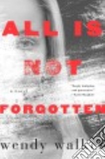 All Is Not Forgotten libro in lingua di Walker Wendy