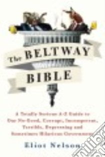 The Beltway Bible libro in lingua di Nelson Eliot