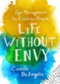 Life Without Envy libro in lingua di Deangelis Camille