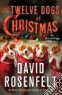 The Twelve Dogs of Christmas libro in lingua di Rosenfelt David