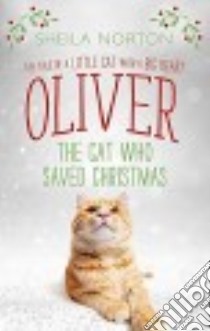 Oliver the Cat Who Saved Christmas libro in lingua di Norton Sheila