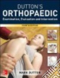 Dutton's Orthopaedic Examination, Evaluation, and Intervention libro in lingua di Dutton Mark