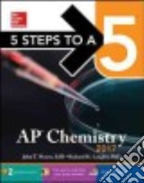 5 Steps to A 5 Ap Chemistry 2017 libro in lingua di Moore John T., Langley Richard H. Ph.D.
