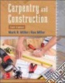 Carpentry & Construction libro in lingua di Miller Mark R., Miller Rex