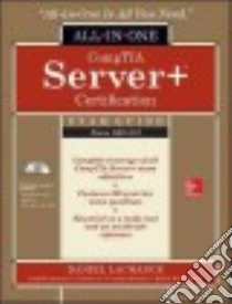 Comptia Server+ Certification All-in-one Exam Guide libro in lingua di Lachance Daniel
