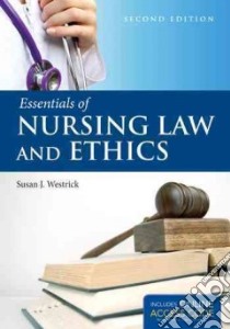 Essentials of Nursing Law and Ethics libro in lingua di Westrick Susan J.