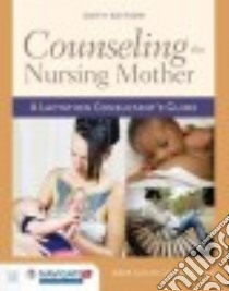 Counseling the Nursing Mother libro in lingua di Lauwers Judith, Swisher Anna