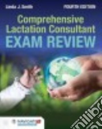 Comprehensive Lactation Consultant Exam Review libro in lingua di Smith Linda J.