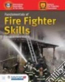Fundamentals of Fire Fighter Skills libro in lingua di Schottke David, National Fire Protection Association (COR), International Association of Fire Chiefs (COR)