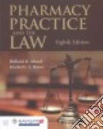 Pharmacy Practice and the Law libro in lingua di Abood Richard R., Burns Kimberly A.