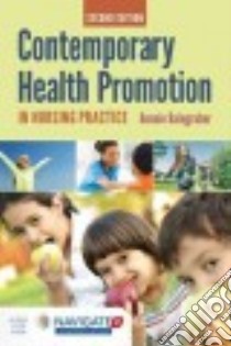 Contemporary Health Promotion in Nursing Practice libro in lingua di Raingruber Bonnie Ph.D. R.N.