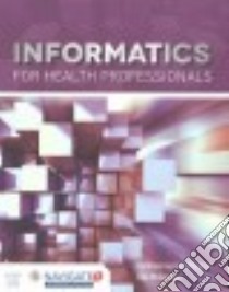 Informatics for Health Professionals libro in lingua di Mastrian Kathleen, Mcgonigle Dee Ph.D. R.N.