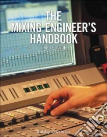 The Mixing Engineer's Handbook libro in lingua di Owsinski Bobby