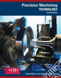 Precision Machining Technology libro in lingua di Hoffman Peter J., Hopewell Eric S., Janes Brian