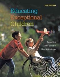 Educating Exceptional Children libro in lingua di Kirk Samuel, Gallagher James, Coleman Mary Ruth