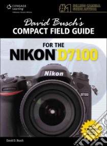 David Busch's Compact Field Guide for the Nikon D7100 libro in lingua di Busch David D.