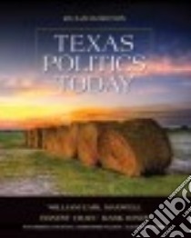 Texas Politics Today 2015-2016 libro in lingua di Maxwell William Earl, Crain Ernest, Jones Mark P., Davis Morhea Lynn, Wlezein Christopher