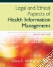 Legal and Ethical Aspects of Health Information Management libro in lingua di McWay Dana C.