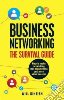 Business Networking - The Survival Guide libro in lingua di Kintish Will