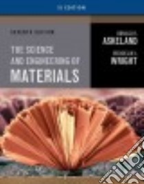 The Science and Engineering of Materials libro in lingua di Askeland Donald R., Wright Wendelin J., Bhattacharya D. K. (CON), Chhabra Raj P. (CON)